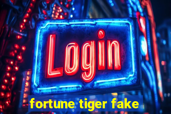 fortune tiger fake